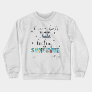 it never hurts to keep looking for sunshine Crewneck Sweatshirt